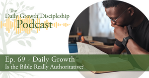 Is the Bible Really Authoritative? - Episode 69