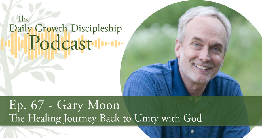 The Healing Journey Back to Unity with God - Gary Moon - Episode 67