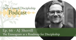 The Enneagram as a Roadmap for Discipleship - AJ Sherrill - Episode 66