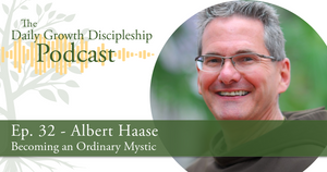 Becoming an Ordinary Mystic - Albert Haase - Episode 32