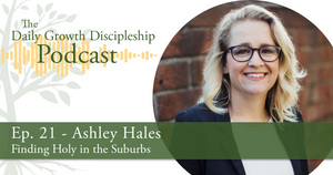 Finding Holy in the Suburbs - Ashley Hales - Episode 21