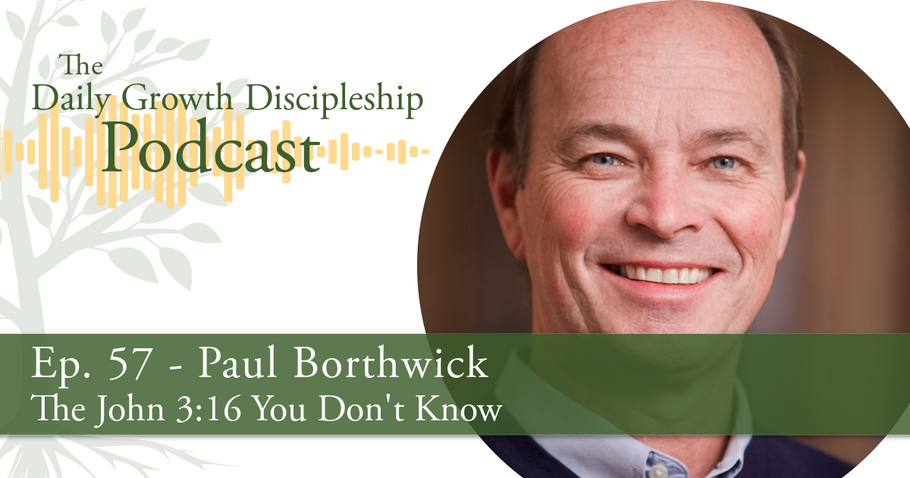 The John 3:16 You Don't Know - Paul Borthwick - Episode 57