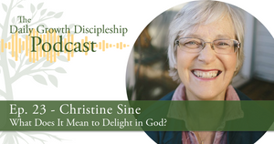 What Does It Mean to Delight in God? - Christine Sine - Episode 23