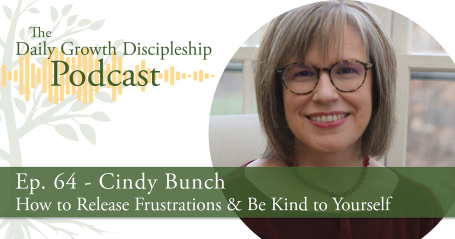 How to Release Frustrations & Be Kind to Yourself - Cindy Bunch - Episode 64