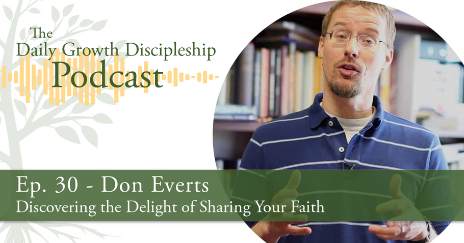 Discovering the Delight of Sharing Your Faith - Don Everts - Episode 30