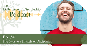 Five Steps to a Lifestyle of Discipleship - Episode 34