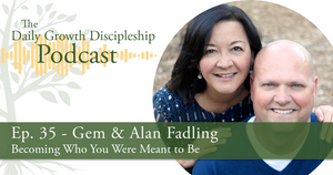 Becoming Who You Were Meant to Be - Gem & Alan Fadling - Episode 35