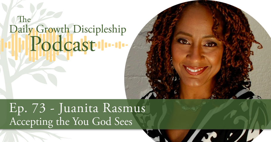 Accepting the You God Sees - Juanita Rasmus - Episode 73