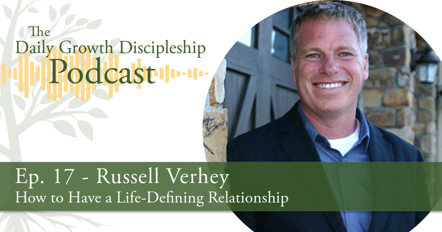 How to Have a Life-Defining Relationship - Russell Verhey - Episode 17